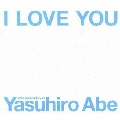 I LOVE YOU -25th Anniversary of Yasuhiro Abe- [3CD+DVD]<初回生産限定盤>