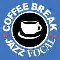 COFFEE BREAK JAZZ VOCAL