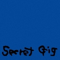 Secret Gig