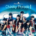 Cheeky Parade I [CD+DVD]<通常盤>