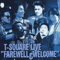 T-SQUARE LIVE "FAREWELL & WELCOME"