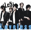Loveless [CD+DVD]<初回生産限定盤>
