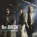 Re:Birth [CD+DVD]<初回限定盤>