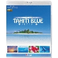 FEEL THE NATURE -TAHITI BLUE-