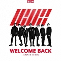 WELCOME BACK -COMPLETE EDITION- [CD+DVD]<通常盤/初回限定仕様>