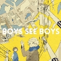 BOYS SEE BOYS