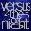 Versus the night<通常盤>