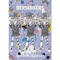 BERSERKERS [2CD+Blu-ray Disc]<初回限定盤>