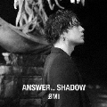 ANSWER... SHADOW [CD+DVD]<初回生産限定盤A>