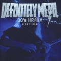 DEFINITELY METAL -80's HR/HM Edition<タワーレコード限定>