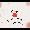 "they hate francisco false"