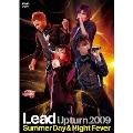 Lead Upturn 2009～Summer Day & Night Fever～