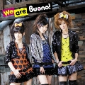 We are Buono! [CD+DVD]<初回限定盤>