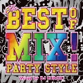 THE BEST OF MIX!-PARTY STYLE- Mixed by DJ HIROKI