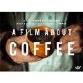 A Film About Coffee(ア・フィルム・アバウト・コーヒー)