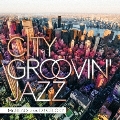 CITY GROOVIN' JAZZ Presented by Mr.BEATS a.k.a. DJ CELORY