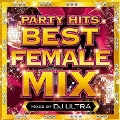PARTY HITS BEST FEMALE MIX Mixed by DJ ULTRA