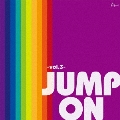 JUMP ON -Vol.3-