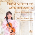 ヴィオッティからメンデルスゾーンへ ヴァイオリン・ヴィルトゥオーゾの世界 Vol.1