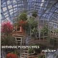 HOTHOUSE PERSPECTIVES