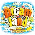 Dreamland。 feat.RED RICE (from 湘南乃風), CICO (from BENNIE K) [CD+DVD]<初回限定盤>