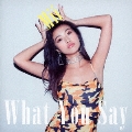 What You Say [CD+DVD]