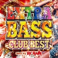 EXTRA BASS - CLUB BEST - Mixed by DJ RAIN