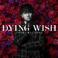 DYING WISH [CD+Blu-ray Disc]<初回限定盤>