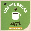COFFEE BREAK JAZZ -BOSSA BLEND-