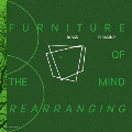 Furniture Of the Mind Rearranging