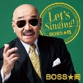 Let's Singing! BOSS★岡