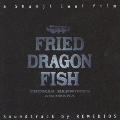 FRIED DRAGON FISH サウンドトラック