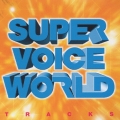 SUPER VOICE WORLD TRACKS