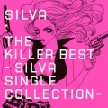 ザ・キラーベスト～ＳＩＬＶＡ　ＳＩＮＧＬＥ　ＣＯＬＬＥＣＴＩＯＮ～