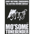 EARLY MO'SOME TONEBENDER "no evil film DELUXE Edition"  [DVD+CD]