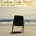 Couleur Cafe "Brazil" with 90's Hits Mixed by DJ KGO aka Tanaka Keigo Bossa Mix 40 Cover Songs
