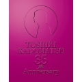 TOSHIKI KADOMATSU 35th Anniversary Live ～逢えて良かった～ 2016.7.2 YOKOHAMA ARENA＜初回生産限定版＞