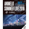 Animelo Summer Live 2016 刻-TOKI- 8.27