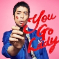 You Go Lady [CD+DVD]＜初回生産限定盤＞