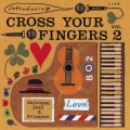 introducing CROSS YOUR FINGERS VOL.2
