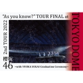 2nd TOUR 2022 "As you know?" TOUR FINAL at 東京ドーム ～with YUUKA SUGAI Graduation Ceremony～＜通常盤＞