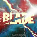 BLADE [CD+Blu-ray Disc]＜初回生産限定盤＞