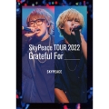 SkyPeace TOUR 2022 Grateful For＜通常盤＞