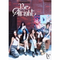 Be Alright [CD+Blu-ray Disc+A4サイズフォトカード I ver.+フォトカード I ver.]＜初回生産限定盤I＞