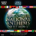 The Complete National Anthems of the World - 2013 Edition