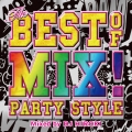 THE BEST OF MIX!-PARTY STYLE- Mixed by DJ HIROKI