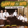 スワンプ・ポップ・バイ・ザ・バイユー レッツ・ゲット・トゥゲザー・トゥナイト