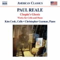 Paul Reale: Chopin's Ghosts Works for Cello & Piano