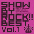 SHOW BY ROCK!!BEST Vol.1 [2CD+DVD]