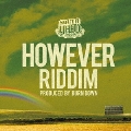 HOWEVER RIDDIM